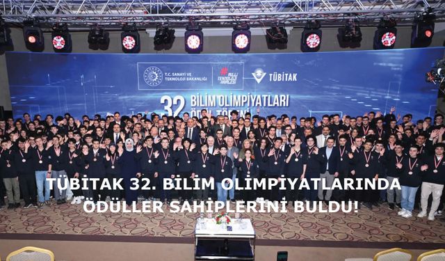 TÜBİTAK 32. Bilim Olimpiyatlarında ödüller sahiplerini buldu!