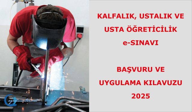 Kalfalık, Ustalık Ve Usta Öğreticilik E-Sınavı Başvuru Ve Uygulama Kılavuzu 2025