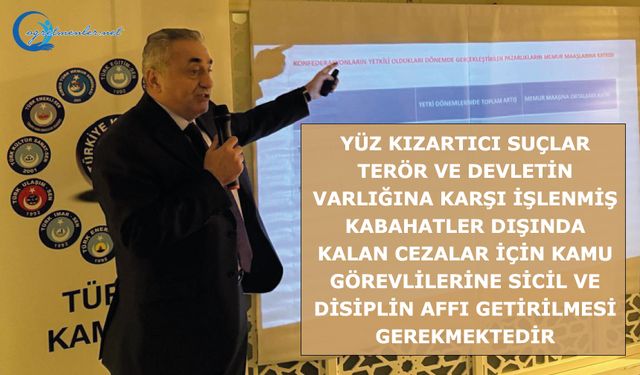 Kamu görevlilerine sicil ve disiplin affı getirilmesi gerekmektedir