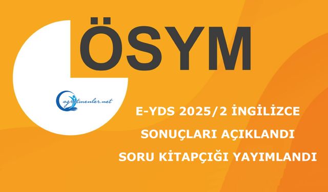 e-YDS 2025/2 İngilizce: Sonuçları Açıklandı, Soru kitapçığı yayımlandı