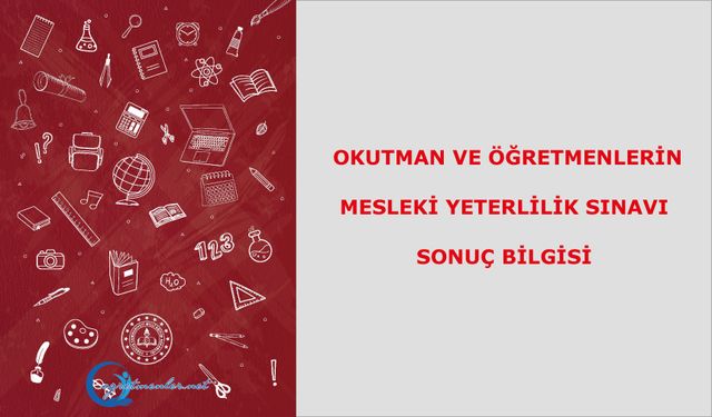 Okutman ve Öğretmenlerin Mesleki Yeterlilik Sınavı Sonuç Bilgisi