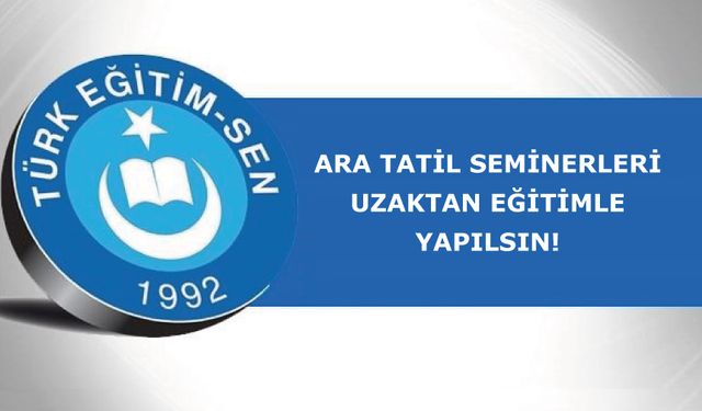 Ara Tatil Seminerleri Uzaktan Eğitimle Yapılsın!