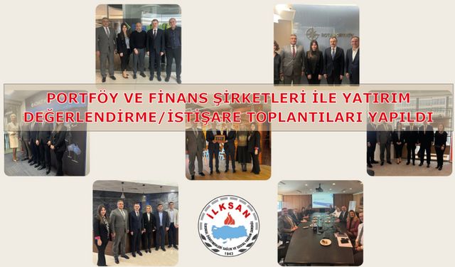 Portföy Ve Finans Şirketleri İle Yatırım Değerlendirme/İstişare Toplantıları Yapıldı