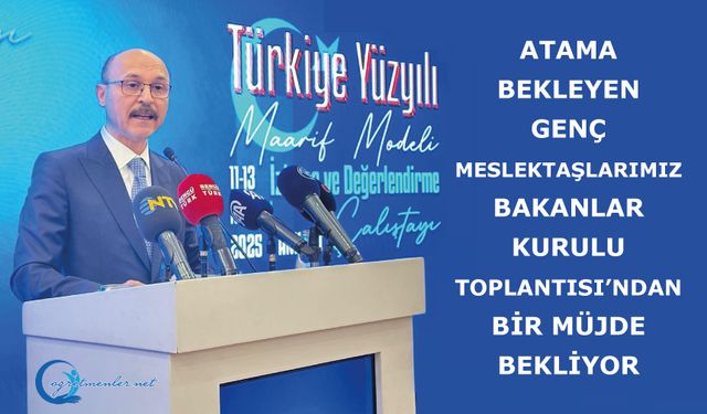 Atama bekleyen genç meslektaşlarımız müjde bekliyor