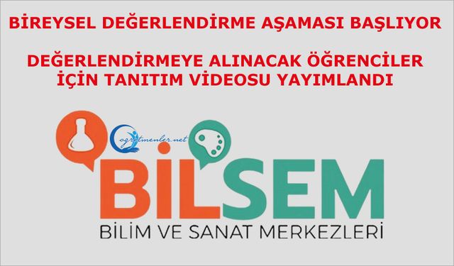 BİLSEM Bireysel Değerlendirme Aşaması Başlıyor Değerlendirmeye Alınacak Öğrenciler İçin Tanıtım Videosu Yayımlandı