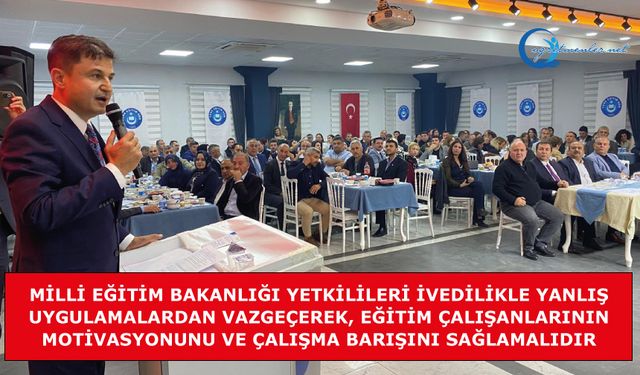 MEB ivedilikle yanlış uygulamalardan vazgeçerek, eğitim çalışanlarının motivasyonunu ve çalışma barışını sağlamalıdır