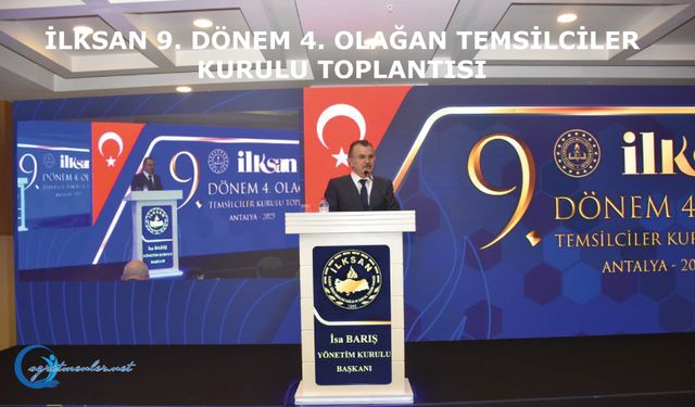 İLKSAN 9. Dönem 4. Olağan Temsilciler Kurulu Toplantısı’