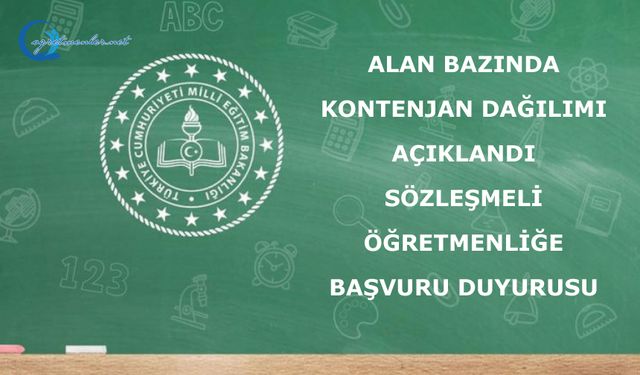 Sözleşmeli Öğretmen Alımına İlişkin Alan Başvuru Duyurusu ve Alan Bazında Kontenjan Dağılımı yayımlandı