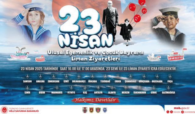 23 Nisan'da Deniz Kuvvetlerimize ait 23 gemi ile 23 liman ziyareti gerçekleştirilecek