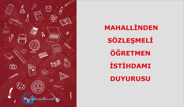 Mahallinden Sözleşmeli Öğretmen İstihdamı Duyurusu