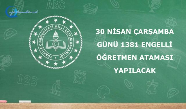 1381 engelli öğretmen atanacak