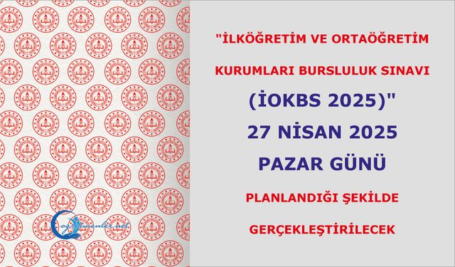 İOKBS 2025, 27 Nisan 2025 Pazar günü planlandığı şekilde gerçekleştirilecek