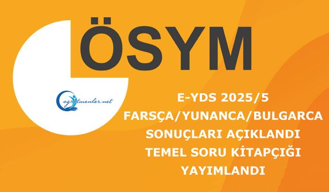 e-YDS 2025/5 (Farsça/Yunanca/Bulgarca): Sonuçları Açıklandı ve Temel Soru Kitapçığı yayımlandı