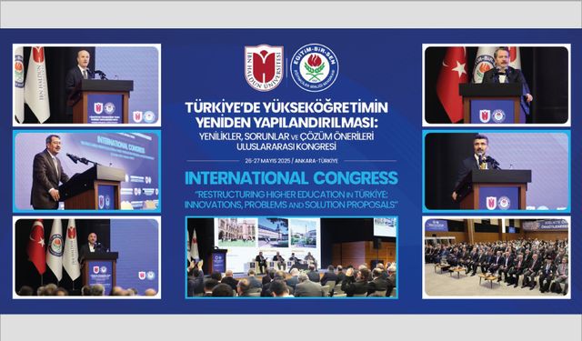 Türkiye’de Yükseköğretimin Yeniden Yapılandırılması: Yenilikler, Sorunlar ve Çözüm Önerileri Uluslararası Kongresi