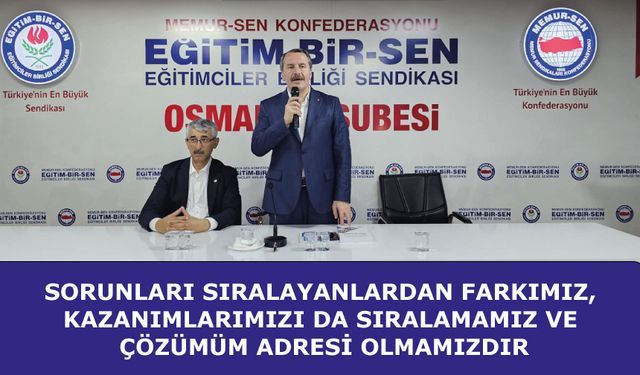 Sorunları Sıralayanlardan Farkımız, Kazanımlarımızı da Sıralamamız ve Çözümüm Adresi Olmamızdır
