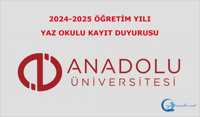 Açıköğretim Fakültesi 2024-2025 Öğretim Yılı Yaz Okulu Kayıt Duyurusu