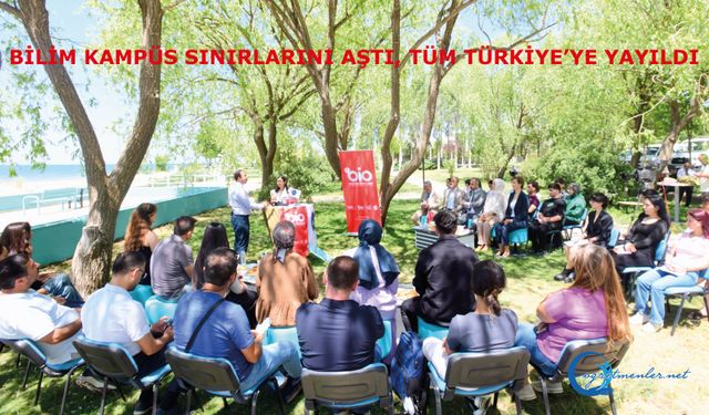 Bilim Kampüs Sınırlarını Aştı, Tüm Türkiye’ye Yayıldı