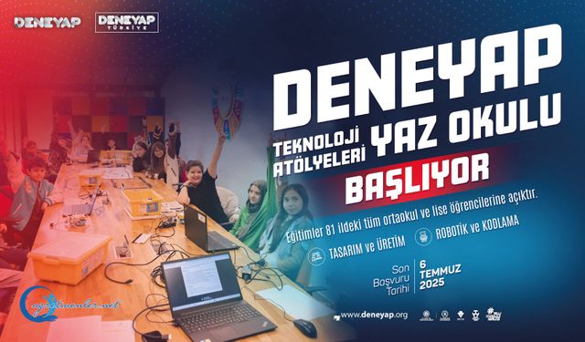 Deneyap Teknoloji Atölyeleri Yaz Okulu Başlıyor!