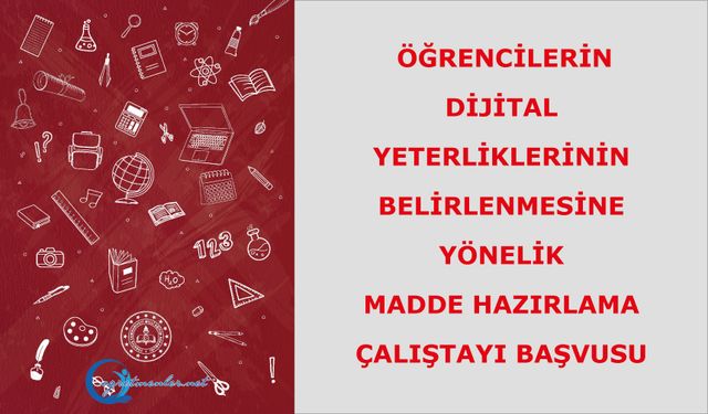 Öğrencilerin Dijital Yeterliklerinin Belirlenmesine Yönelik Madde Hazırlama Çalıştayı Başvurusu Açıldı