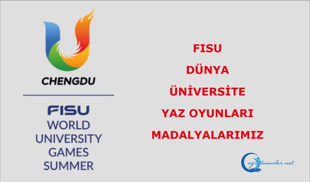 İşte FISU Dünya Üniversite Yaz Oyunları Madalyalarımız