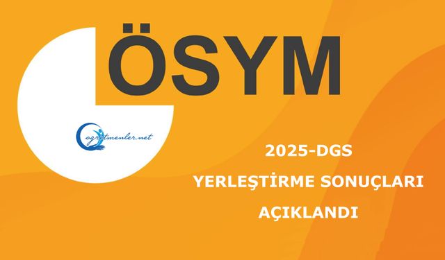 2025-DGS: Yerleştirme Sonuçları Açıklandı