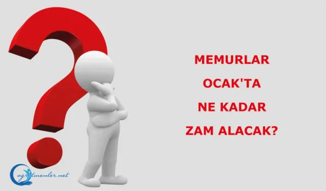 Memurlar Ocak'ta Ne Kadar Zam Alacak?