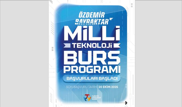 2026 Özdemir Bayraktar Milli Teknoloji Burs Programı başvuruları başladı!