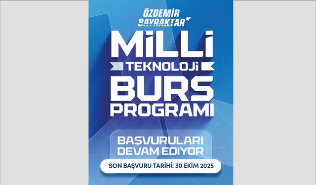 Özdemir Bayraktar Millî Teknoloji Burs Programı Başvuruları Uzatıldı!
