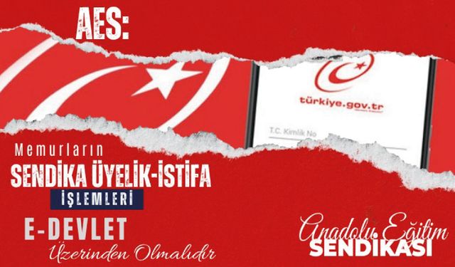 Memurların Sendika Üyelik-İstifa İşlemleri E-Devlet Üzerinden Olmalıdır