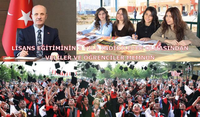 Lisans eğitiminin 3 yıla indirilecek olmasından veliler ve öğrenciler memnun