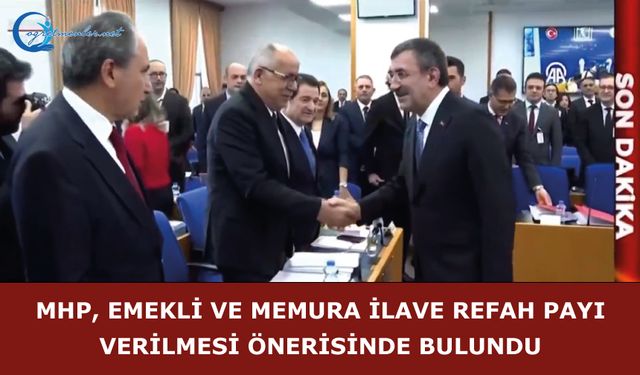 MHP, emekli ve memura ilave refah payı verilmesi önerisinde bulundu