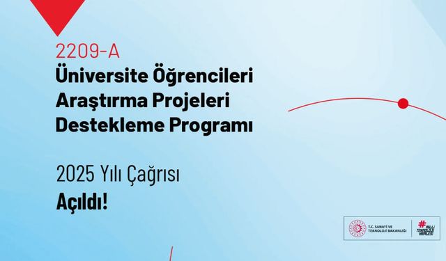 2209-A Üniversite Öğrencileri Araştırma Projeleri Destekleme Programı 2025 Yılı Çağrısı Açıldı