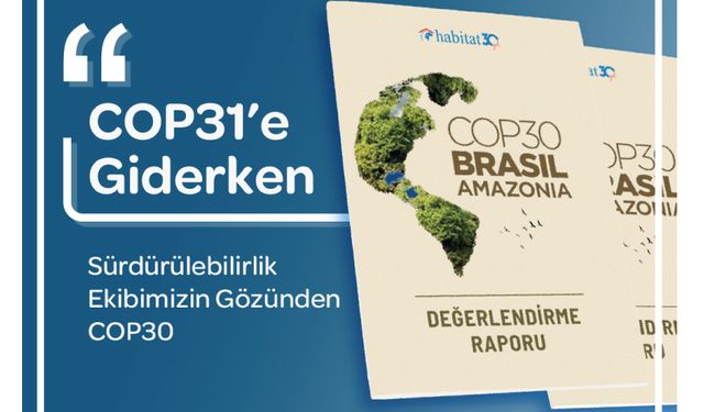 COP30 Değerlendirme Raporu Yayınlandı
