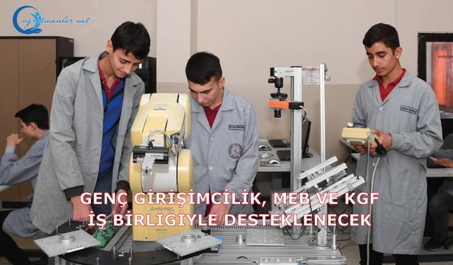 Genç Girişimcilik, MEB Ve KGF İş Birliğiyle Desteklenecek