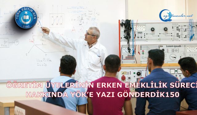 Öğretim Üyelerinin Erken Emeklilik Süreci Hakkında YÖK’e Yazı Gönderdik