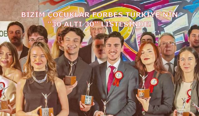 Bizim Çocuklar Forbes Türkiye’nin “30 Altı 30” Listesinde!