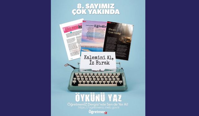 Öykülerinizle Öğretmeniz Dergisinin 8. Sayısında Yer Alın!