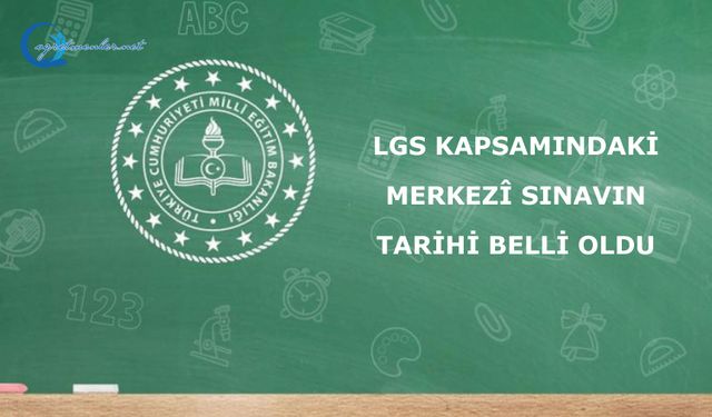 LGS kapsamındaki merkezî sınav, 14 Haziran 2026 Pazar günü gerçekleştirilecek