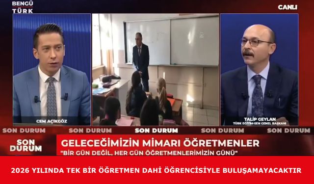 2026 yılında tek bir öğretmen dahi öğrencisiyle buluşamayacaktır