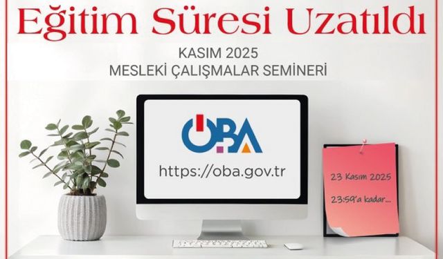 Kasım 2025 Mesleki Çalışmalar Semineri eğitim süresi uzatıldı