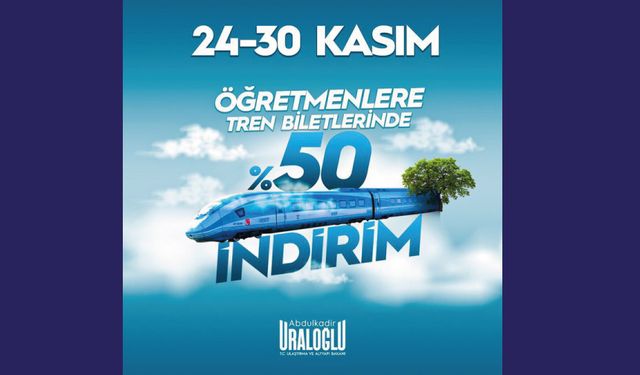 Öğretmenlerimize, 24–30 Kasım’da tren biletleri %50 indirimli.