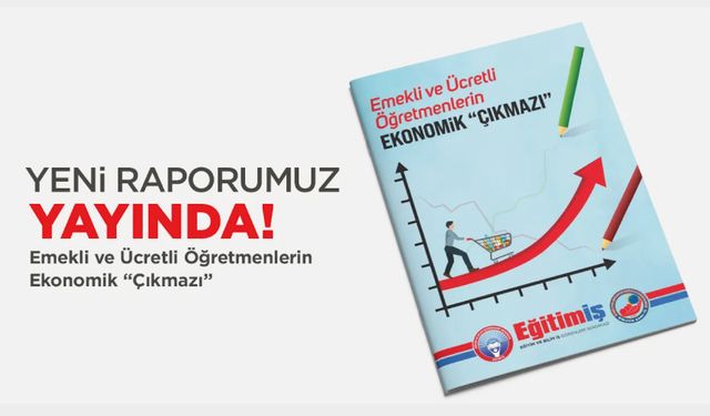 Emekli ve Ücretli Öğretmenlerin Ekonomik “Çıkmazı”