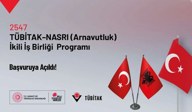 2547 TÜBİTAK–NASRI (Arnavutluk) İkili İş Birliği Çağrısı Açıldı!