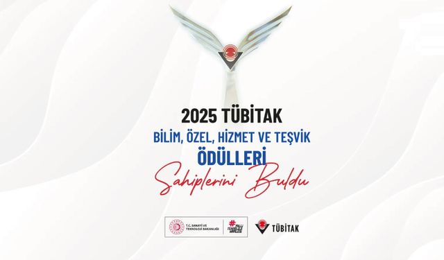 2025 Yılı TÜBİTAK Bilim, Özel, Hizmet ve Teşvik Ödülleri Açıklandı