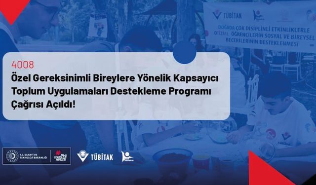 4008 - Özel Gereksinimli Bireylere Yönelik Kapsayıcı Toplum Uygulamaları Destekleme Programı 2025 Yılı Çağrısı Yayınlandı!