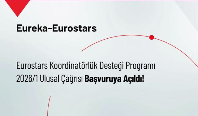 Eurostars Koordinatörlük Desteği Programı 2026/1 Ulusal Çağrısı Başvuruya Açıldı!
