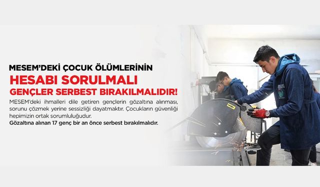 MESEM’deki Çocuk Ölümlerinin Hesabı Sorulmalı, Gençler Serbest Bırakılmalıdır