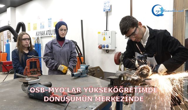 OSB-MYO’lar Yükseköğretimde Dönüşümün Merkezinde