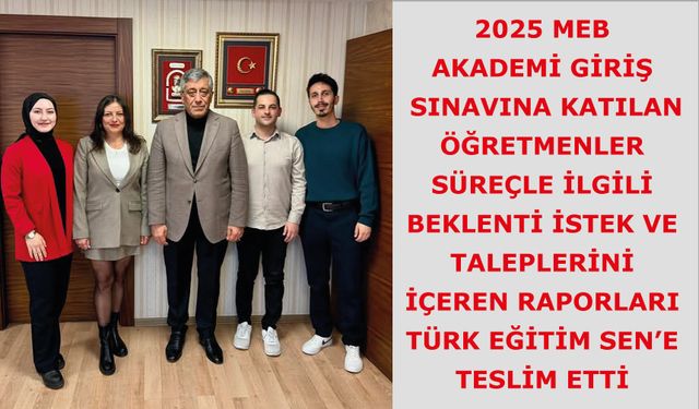 Öğretmenler Süreçle ilgili beklenti istek ve taleplerini içeren raporları teslim etti