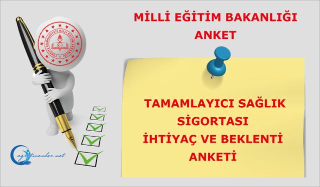 Millî Eğitim Bakanlığı Personeli Tamamlayıcı Sağlık Sigortası İhtiyaç ve Beklenti Anketi